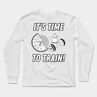 It's Time To Train Fitness Gym Quote Long Sleeve T-Shirt